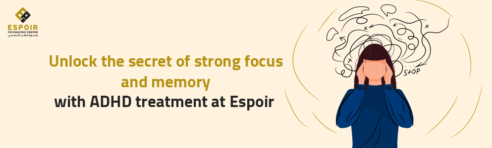 Unlock the secret of strong focus and memory with ADHD treatment at Espoir